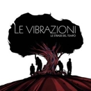 Le Vibrazioni :: Le strade del tempo