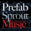 Prefab Sprout :: Let's change the world whit music