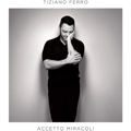 Tiziano Ferro :: Accetto miracoli (Universal Music)