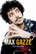 Enzo e Gianni Quintili :: Max Gazz&egrave;. Con il cuore scalzo