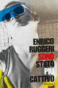 Enrico Ruggeri :: Sono stato pi&ugrave; cattivo