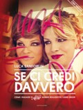 Luca Zanforlin :: Se ci credi davvero. Come i ragazzi di "Amici" hanno realizzato i loro sogni. Con poster