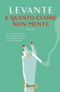Levante :: E questo cuore non mente | Rizzoli, 8 giugno 2021 | ISBN 9788817157445