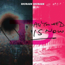 Duran Duran :: All you need is now