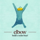 Elbow :: Build a rocket boys!