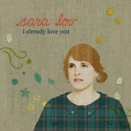 Sara Lov :: I already love yoy
