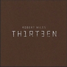 Robert Miles :: Thirteen
