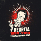Negrita :: I ragazzi stanno bene 1994-2019