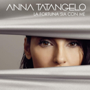 Anna Tatangelo :: La fortuna sia con me