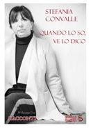 Stefania Convalle :: Quando lo so, ve lo dico