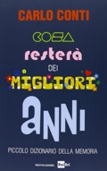 Carlo Conti, Emanuele Giovannini, Leopoldo Siano :: Cosa rester&agrave; dei migliori anni