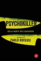 Paolo Roversi :: Psychokiller. Nella mente dell'assassino